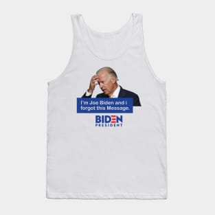 Im Joe Biden And I Forgot This Message Biden President Tank Top